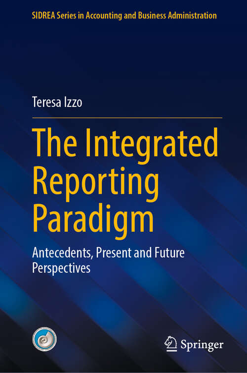 Book cover of The Integrated Reporting Paradigm: Antecedents, Present and Future Perspectives (2024) (SIDREA Series in Accounting and Business Administration)