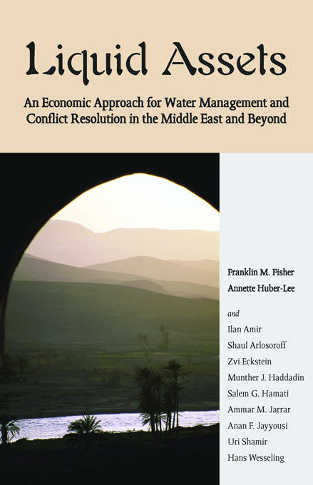 Book cover of Liquid Assets: An Economic Approach for Water Management and Conflict Resolution in the Middle East and Beyond