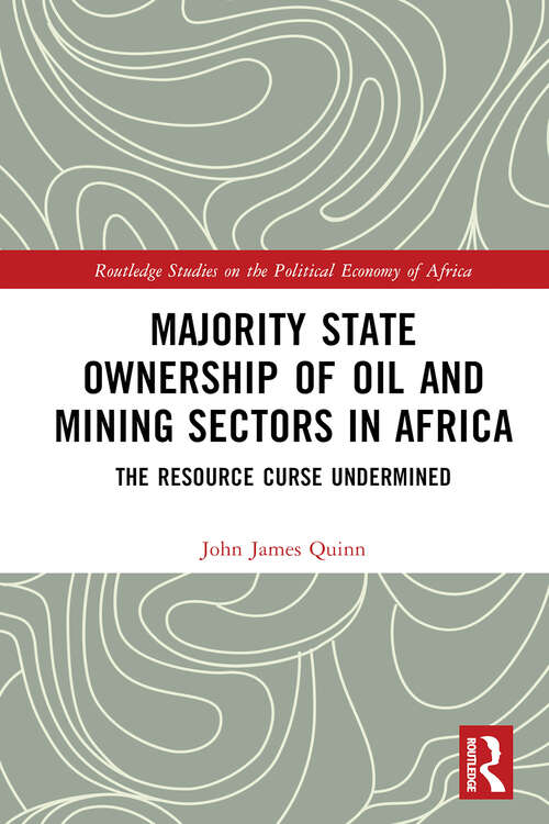 Book cover of Majority State Ownership of Oil and Mining Sectors in Africa: The Resource Curse Undermined (Routledge Studies on the Political Economy of Africa)