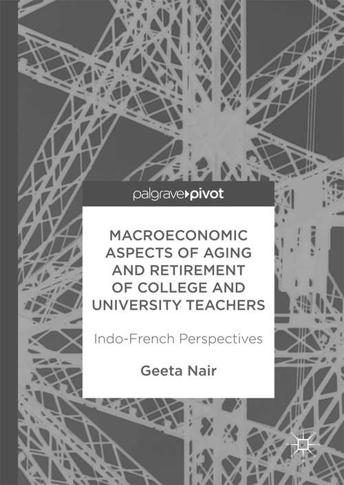 Book cover of Macroeconomic Aspects of Aging and Retirement of College and University Teachers: Indo-French Perspectives (1st ed. 2017)