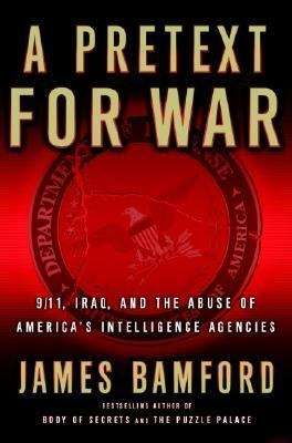 Book cover of A Pretext for War: 9/11, Iraq, and the Abuse of America's Intelligence Agencies