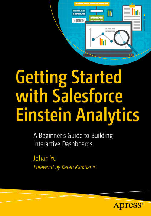Book cover of Getting Started with Salesforce Einstein Analytics: A Beginner’s Guide to Building Interactive Dashboards (1st ed.)