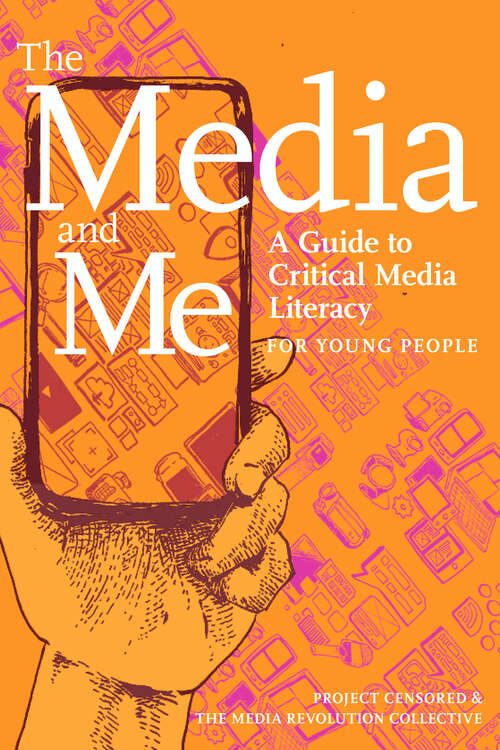 Book cover of The Media and Me: A Guide to Critical Media Literacy for Young People