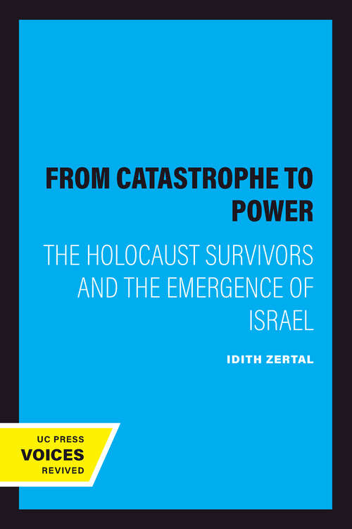 Book cover of From Catastrophe to Power: The Holocaust Survivors and the Emergence of Israel