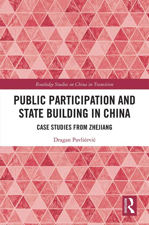 Book cover of Public Participation and State Building in China: Case Studies from Zhejiang (Routledge Studies on China in Transition)