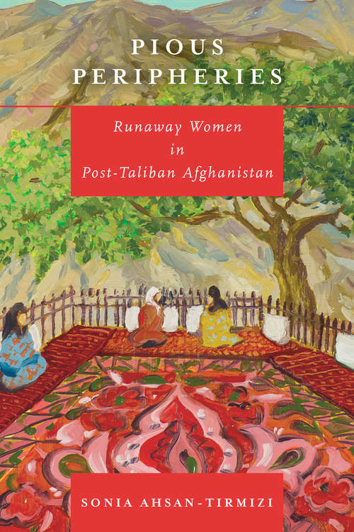 Book cover of Pious Peripheries: Runaway Women in Post-Taliban Afghanistan