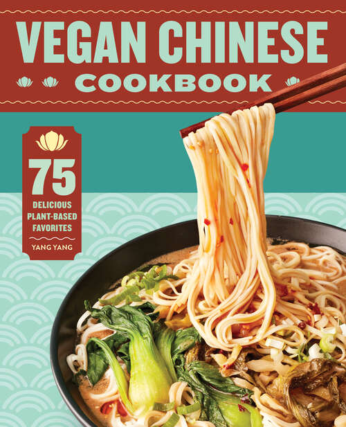 Book cover of Vegan Chinese Cookbook: 75 Delicious Plant-Based Favorites