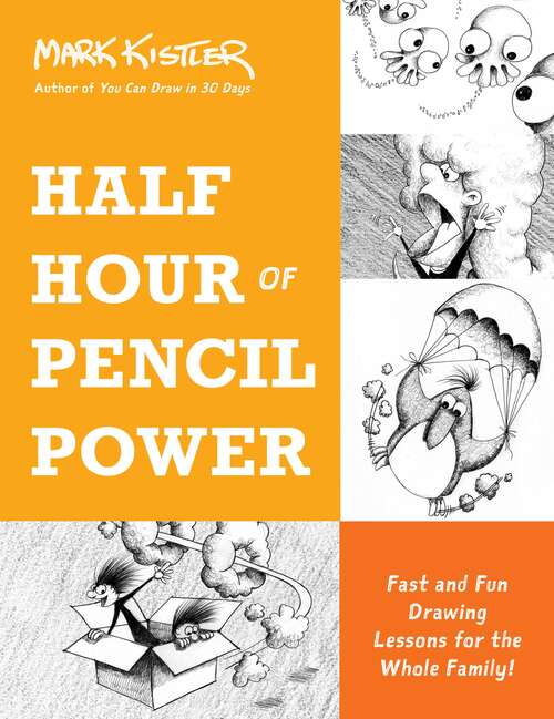 Book cover of Half Hour of Pencil Power: Fast and Fun Drawing Lessons for the Whole Family!