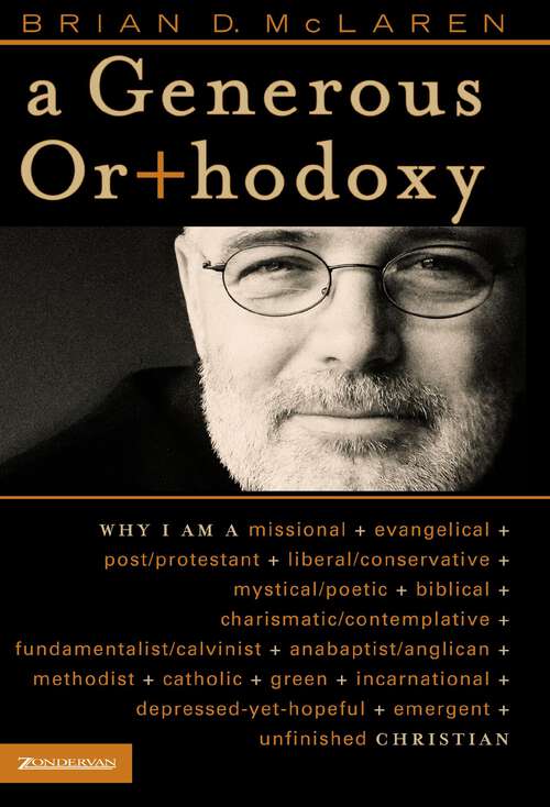 Book cover of A Generous Orthodoxy: By celebrating strengths of many traditions in the church (and beyond), this book will seek to communicate a “generous orthodoxy.”