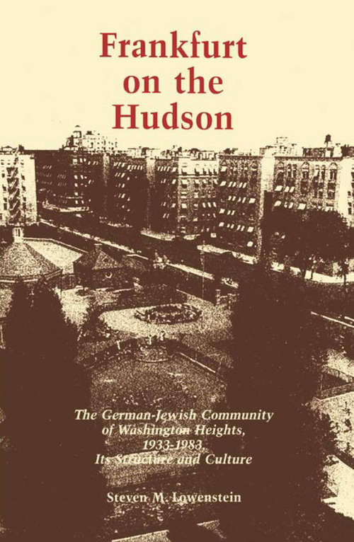 Book cover of Frankfurt on the Hudson: The German Jewish Community of Washington Heights, 1933-82, Its Structure and Culture