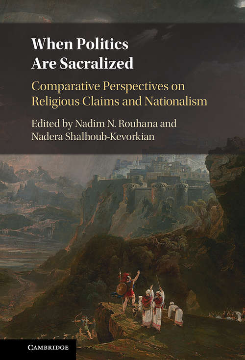 Book cover of When Politics are Sacralized: Comparative Perspectives on Religious Claims and Nationalism