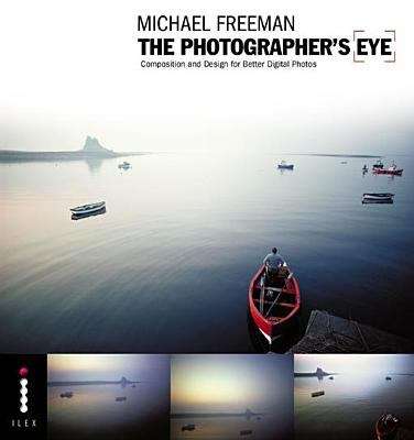 Book cover of The Photographer's Eye: Composition and Design for Better Digital Photos