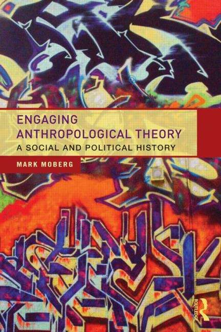 Book cover of Engaging Anthropological Theory: A Social and Political History