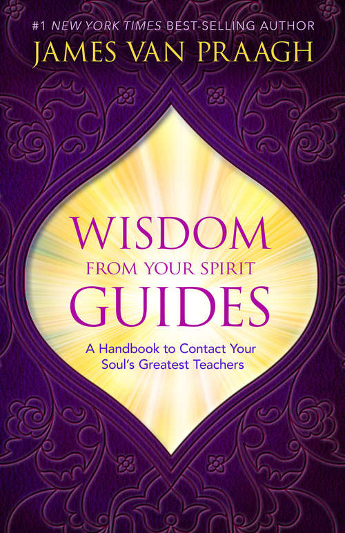 Book cover of Wisdom from Your Spirit Guides: A Handbook to Contact Your Soul's Greatest Teachers