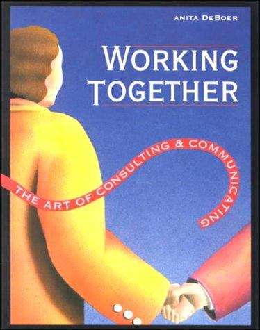 Book cover of Working Together: The Art of Consulting and Communicating