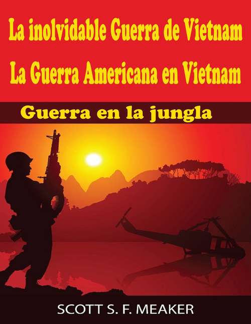 Book cover of La inolvidable Guerra de Vietnam: La Guerra Americana en Vietnam - Guerra en la jungla
