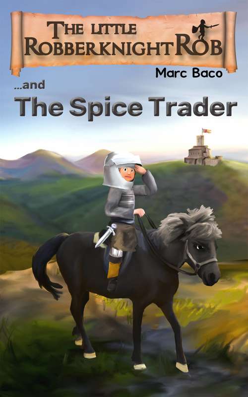 Book cover of The Little Robber Knight And The Spice Trader