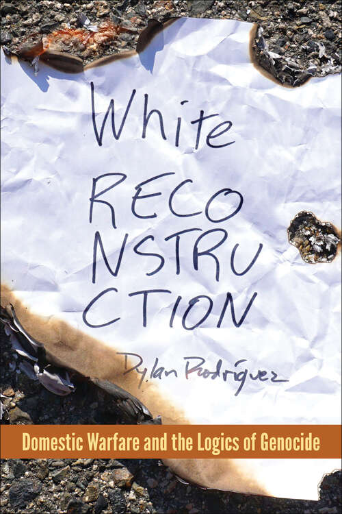 Book cover of White Reconstruction: Domestic Warfare and the Logics of Genocide