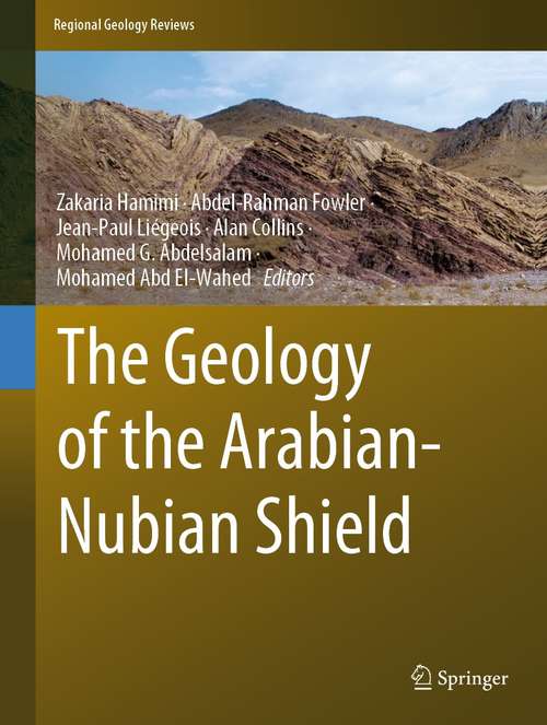 Book cover of The Geology of the Arabian-Nubian Shield (1st ed. 2021) (Regional Geology Reviews)
