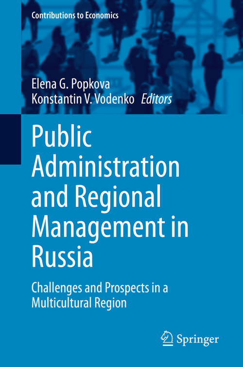 Book cover of Public Administration and Regional Management in Russia: Challenges and Prospects in a Multicultural Region (1st ed. 2020) (Contributions to Economics)