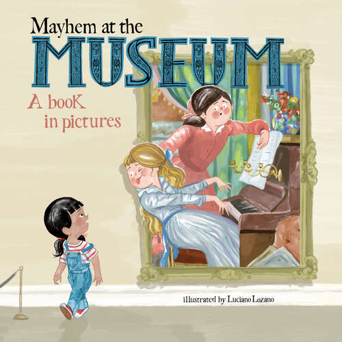 Book cover of Mayhem at the Museum: A Book in Pictures