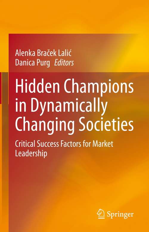 Book cover of Hidden Champions in Dynamically Changing Societies: Critical Success Factors for Market Leadership (1st ed. 2021)