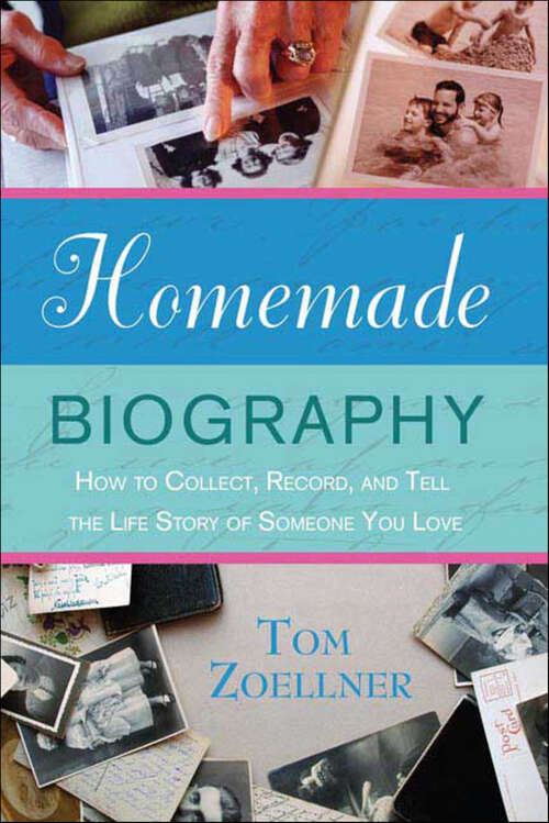 Book cover of Homemade Biography: How to Collect, Record, and Tell the Life Story of Someone You Love