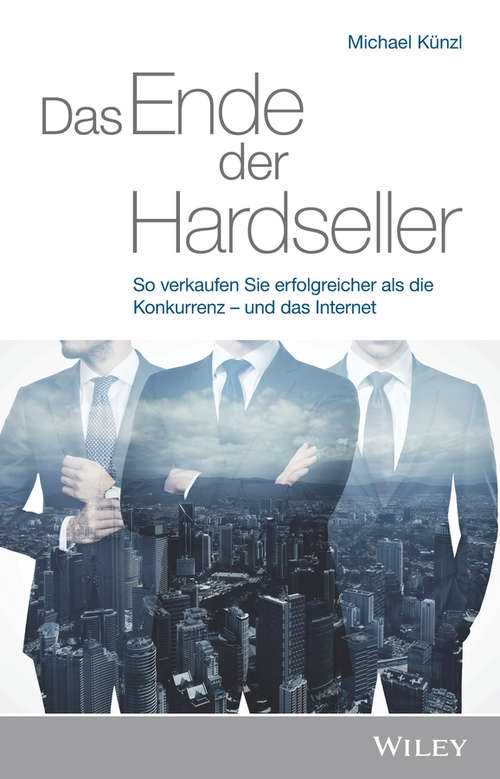 Book cover of Das Ende der Hardseller: So verkaufen Sie erfolgreicher als die Konkurrenz - und das Internet