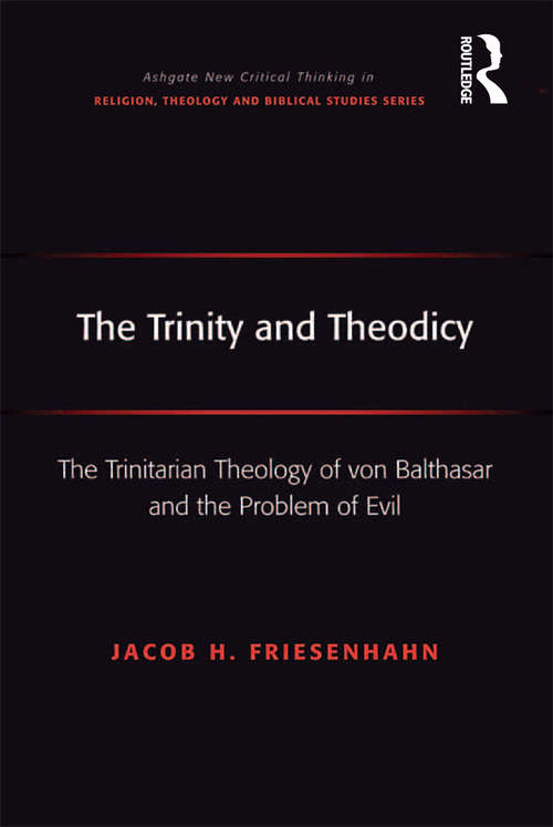 Book cover of The Trinity and Theodicy: The Trinitarian Theology of von Balthasar and the Problem of Evil (Routledge New Critical Thinking in Religion, Theology and Biblical Studies)