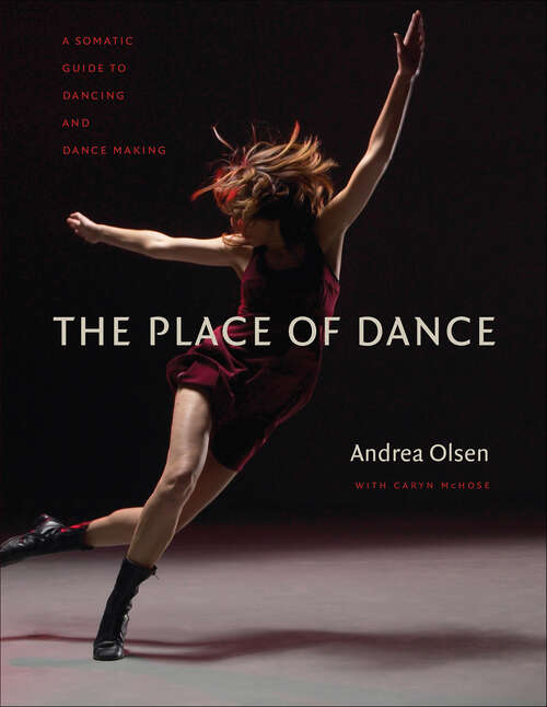 Book cover of The Place of Dance: A Somatic Guide to Dancing and Dance Making