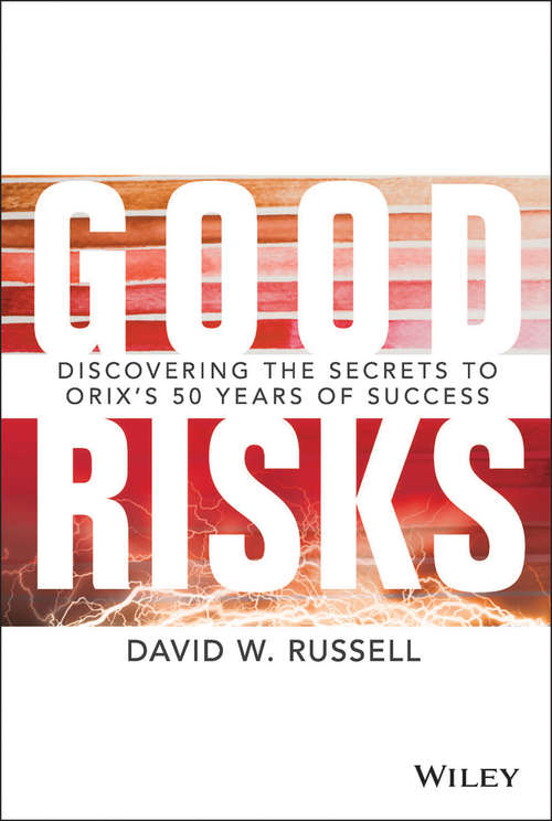 Book cover of Good Risks: Discovering the Secrets to ORIX's 50 Years of Success