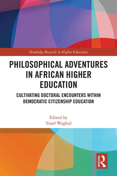 Book cover of Philosophical Adventures in African Higher Education: Cultivating Doctoral Encounters within Democratic Citizenship Education (Routledge Research in Higher Education)