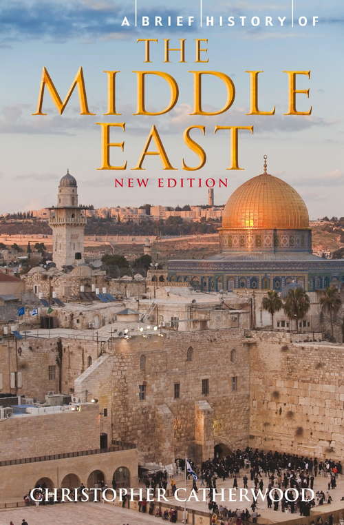 Book cover of A Brief History of the Middle East: From Abraham To Arafat (Brief Histories )