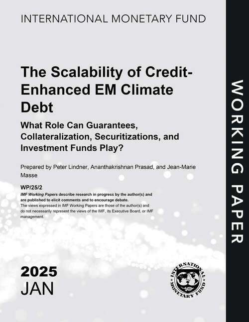 Book cover of The Scalability of Credit-Enhanced EM Climate Debt: What Role Can Guarantees, Collateralization, Securitizations, and Investment Funds Play?