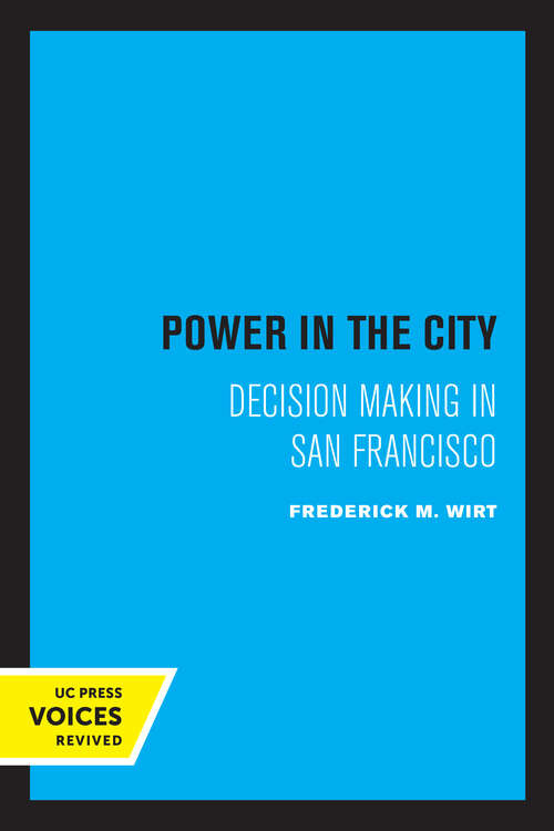 Book cover of Power in the City: Decision Making in San Francisco (Institute of Governmental Studies, UC Berkeley)