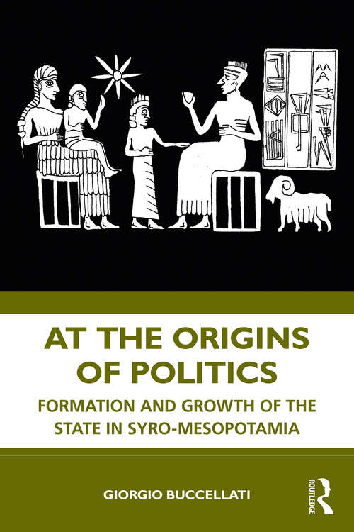 Book cover of At the Origins of Politics: Formation and Growth of the State in Syro-Mesopotamia