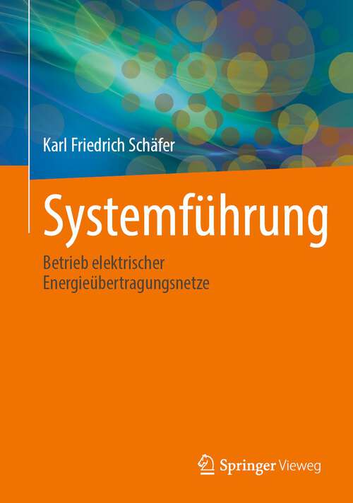 Book cover of Systemführung: Betrieb elektrischer Energieübertragungsnetze (1. Aufl. 2022)