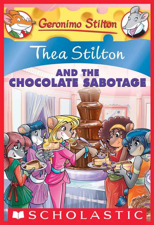 Book cover of Thea Stilton and the Chocolate Sabotage: A Geronimo Stilton Adventure (Thea Stilton #19)