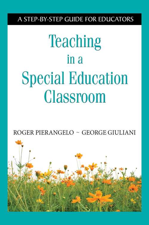 Book cover of Teaching in a Special Education Classroom: A Step-by-Step Guide for Educators