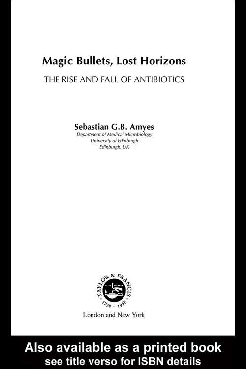 Book cover of Magic Bullets, Lost Horizons: The Rise and Fall of Antibiotics (1)