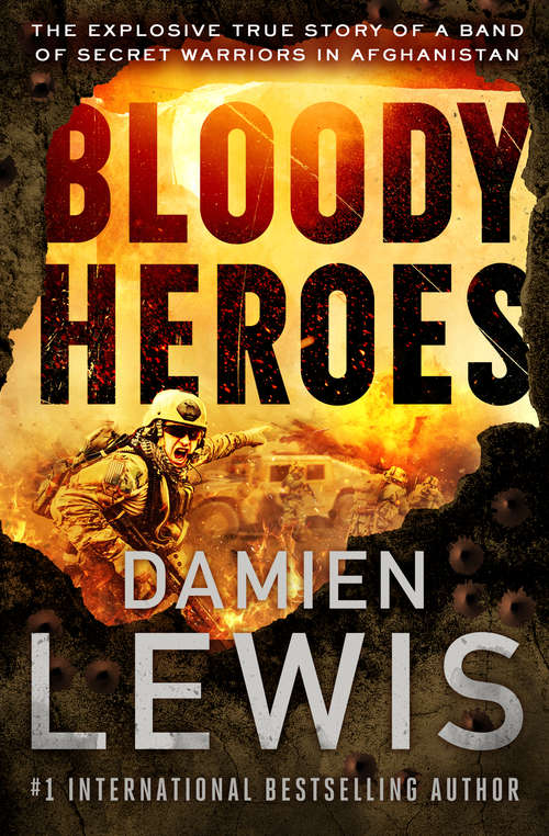 Book cover of Bloody Heroes: The Explosive True Story of a Band of Secret Warriors in Afghanistan (Digital Original)