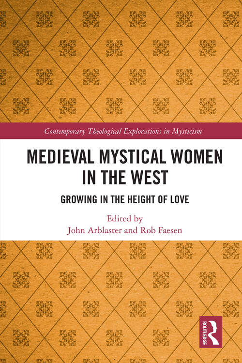 Book cover of Medieval Mystical Women in the West: Growing in the Height of Love (Contemporary Theological Explorations in Mysticism)