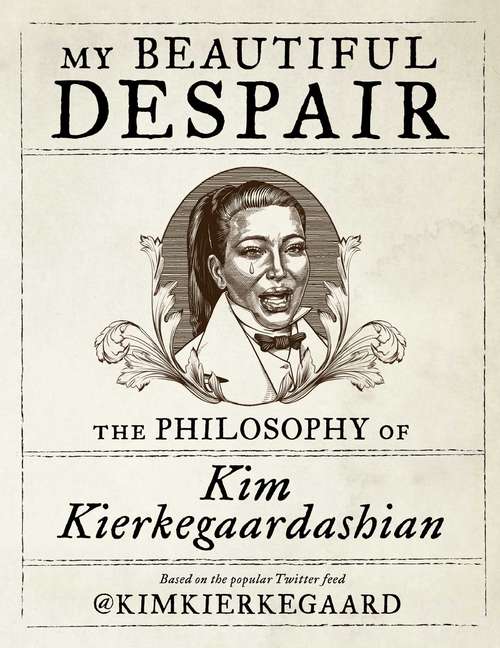 Book cover of My Beautiful Despair: The Philosophy of Kim Kierkegaardashian