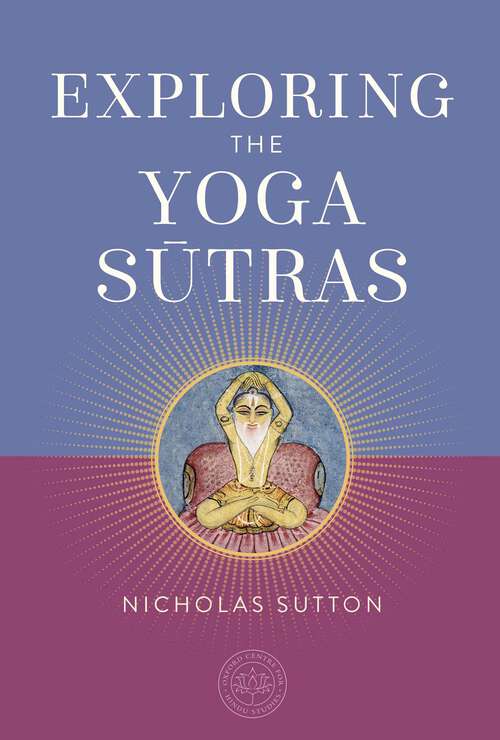 Book cover of Exploring the Yoga Sutras (The Oxford Centre for Hindu Studies Mandala Publishing Series)