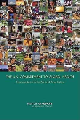 Book cover of The U.S. Commitment to Global Health: Recommendations for the Public and Private Sectors