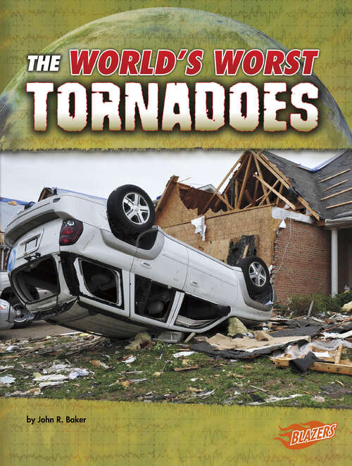 Book cover of The World’s Worst Tornadoes (World's Worst Natural Disasters Ser.)