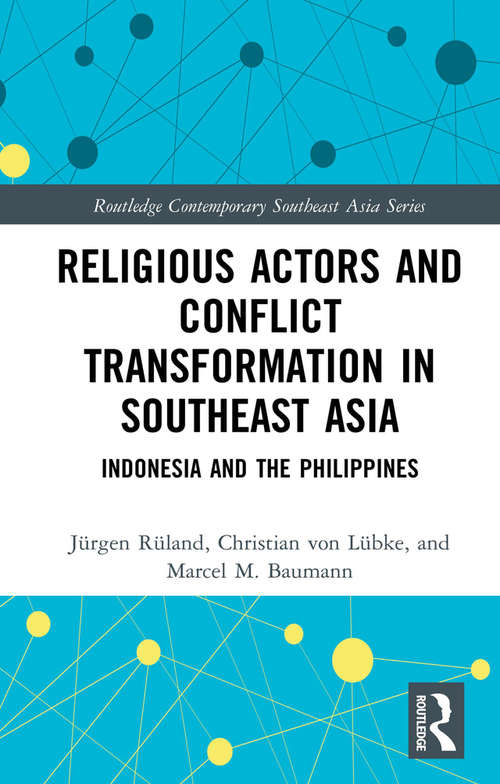 Book cover of Religious Actors and Conflict Transformation in Southeast Asia: Indonesia and the Philippines (Routledge Contemporary Southeast Asia Series)