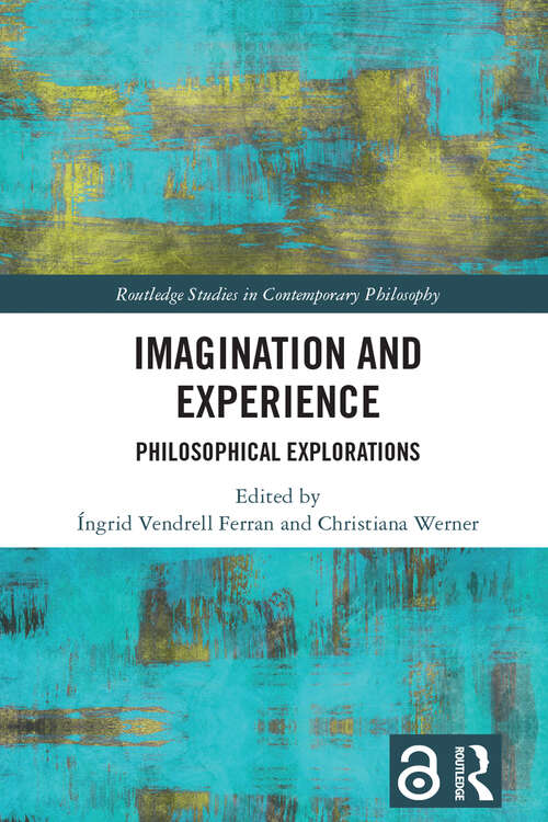 Book cover of Imagination and Experience: Philosophical Explorations (Routledge Studies in Contemporary Philosophy)