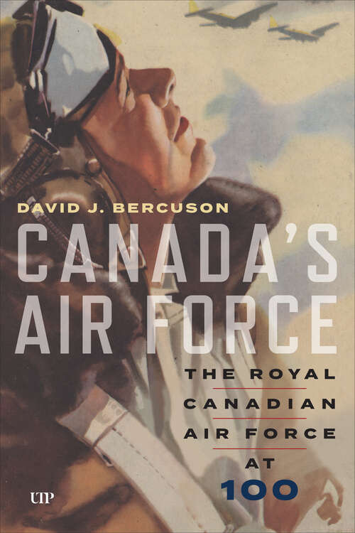 Book cover of Canada’s Air Force: The Royal Canadian Air Force at 100