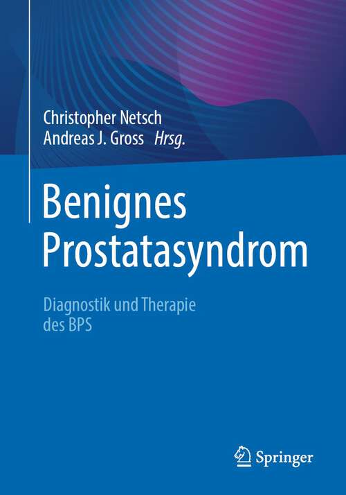 Book cover of Benignes Prostatasyndrom: Diagnostik und Therapie des BPS (1. Aufl. 2022)